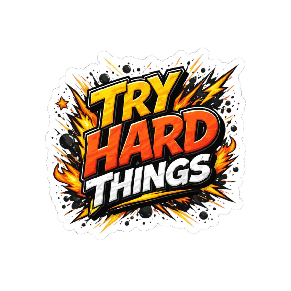 Try Hard Things Sticker — Motivational Kiss-Cut Vinyl Sticker